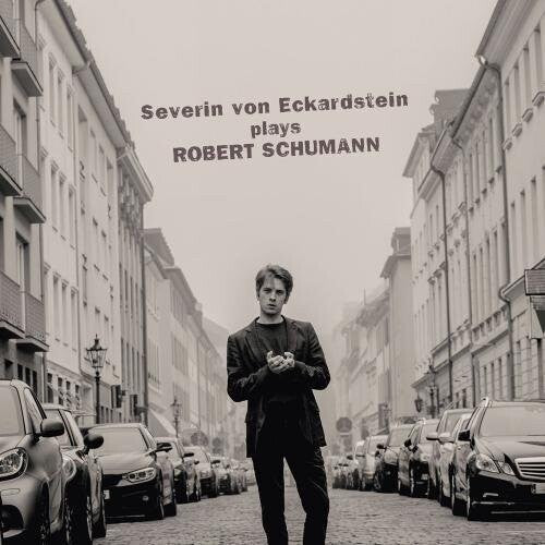 Schumann / Eckardstein: Severin von Eckardstein Plays Robert Schumann