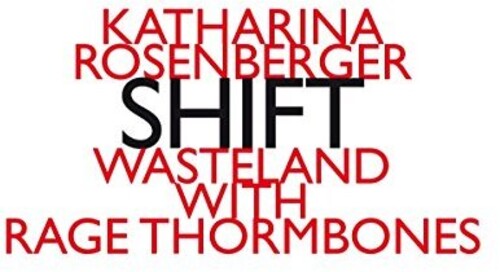 Rosenberg / Wasteland with Rage Thormbones: Katharina Rosenberg: Shift