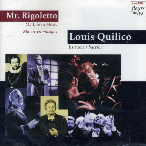 Quilico, Louis: Mr Rigoletto: Ma Vie en Musique