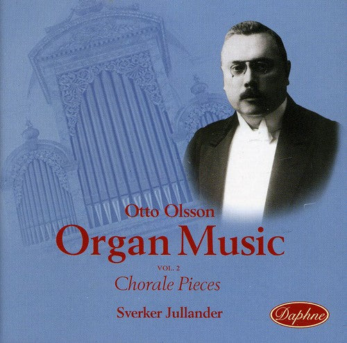 Olsson / Jullander: Organ Music of Otto Olsson 2