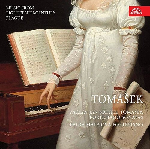 Tomasek / Matejova: Vaclav Jan Krtitel Tomasek: Fortepiano Sonatas