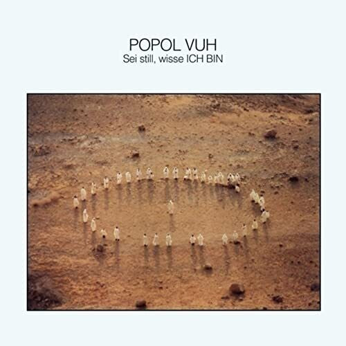 Popol Vuh: Sei Still Wisse Ich Bin