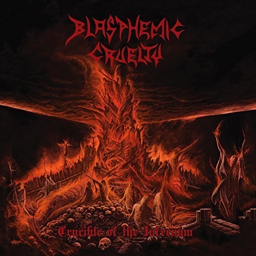 Blasphemic Cruelty: Crucible of the Infernum