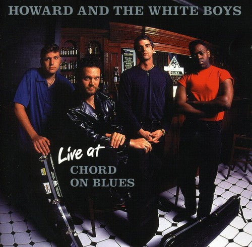 Howard & White Boys: Live at Chord on Blues