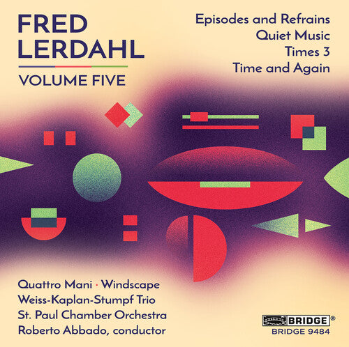 Lerdahl / O'Connor / Kay / Jolley / Morelli: Fred Lerdahl, Vol. 5