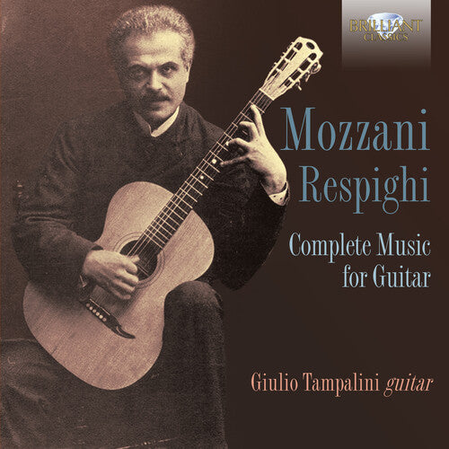 Mozzani / Respighi / Tampalini: Mozzani-Respighi: Complete Music For Guitar