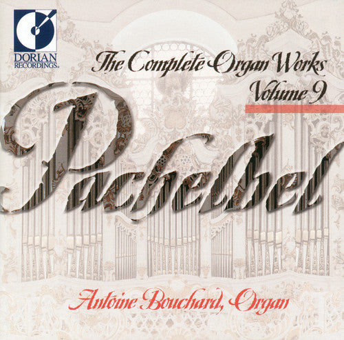 Pachelbel / Bouchard: Complete Organ Works 9