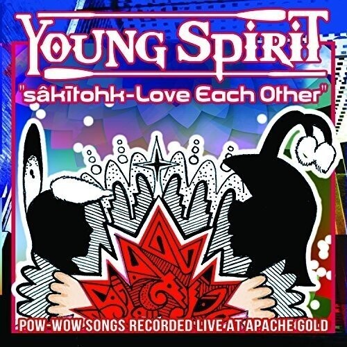 Young Spirit: Sakitohk - Love Each Other