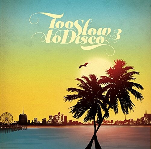 Too Slow to Disco 3 / Various: Too Slow To Disco 3 / Various