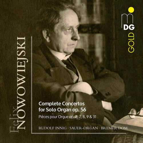 Nowowiejski / Innig: Felix Nowowiejski: Complete Concertos for Solo Organ Op 56