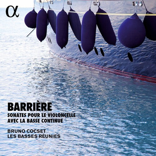 Barriere / Les Basses Reunies: Barriere: Sonates Pour Le Violoncelle Avec