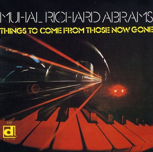 Abrams, Muhal Richard: Things to Come from Those Now Gone