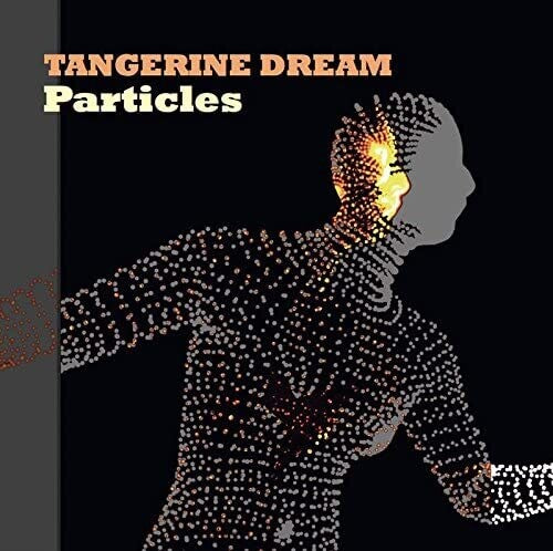 Tangerine Dream: Particles