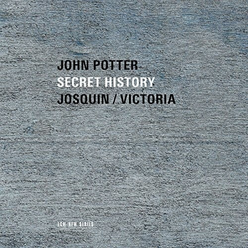 Potter, John: Secret History: Sacred Music By Josquim & Victoria