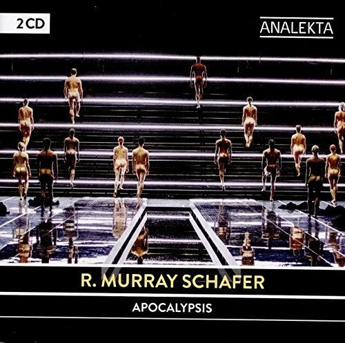 R. Murray Schafer: Apocalypsis / Various: R. Murray Schafer: Apocalypsis