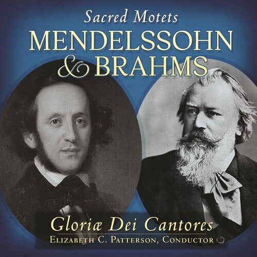 Gloriae Dei Cantores / Mendelssohn / Brahms: Sacred Motets