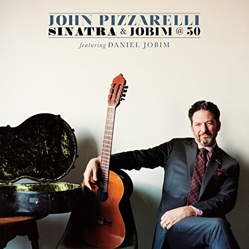 Pizzarelli, John: Sinatra & Jobim @ 50