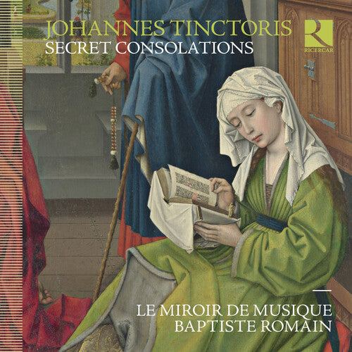 Tinctoris / Baptiste Romain: Johannes Tinctoris: Secret Consolations