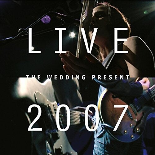 Wedding Present: Live 2007