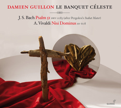 Bach, J.S. / Guillon / Scheen / Le Banquet Celeste: Bach: Psalm 51, BWV 1083 - Vivaldi: Nisi Dominus, RV 608