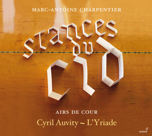 Charpentier / Auvity / L'Yriade: Stances Du Cid - Airs de Cour