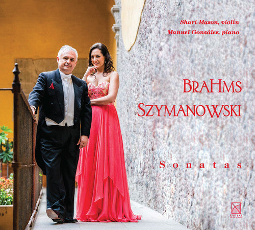 Brahms / Mason / Gonzalez: Brahms Szymanowski - Sonatas