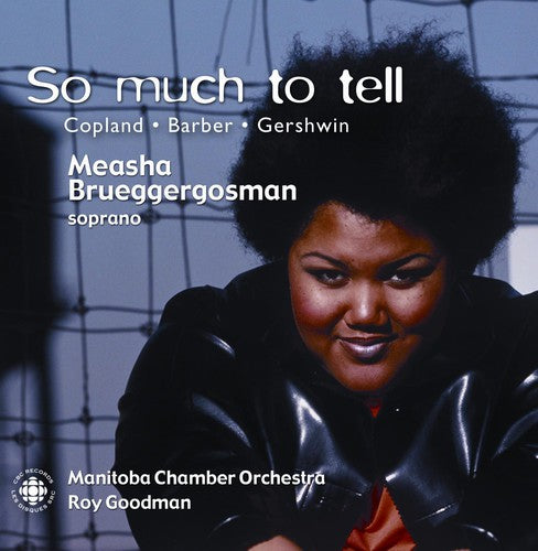 Copland / Barber / Gershwin / Brueggergosman: So Much to Tell