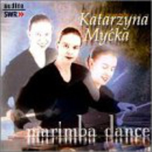 Mycka / Keltsch / Schuller / Abe / Schmitt: Katarzyna Mycka: Marimba Dance