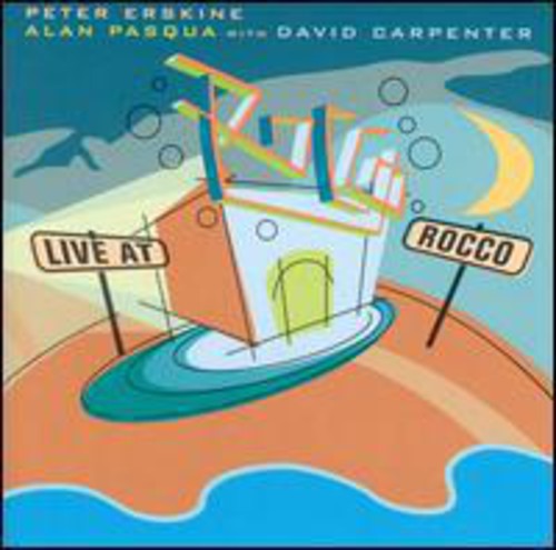 Erskine, Peter / Pasqua, Alan / Carpenter, Dave: Live at Rocco