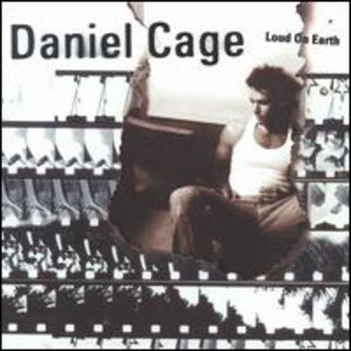 Cage, Daniel: Loud on Earth