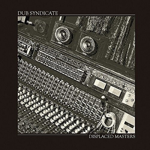 Dub Syndicate: Displaced Masters