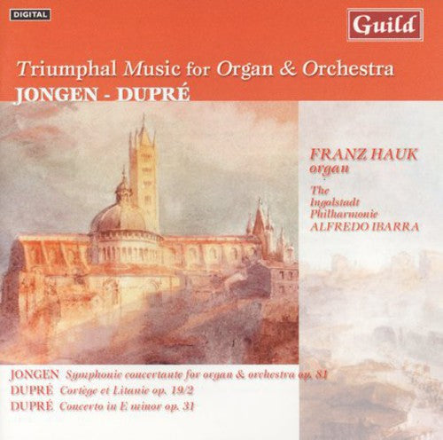 Jongen / Dupre / Hauk / Ibarra / Ingolstadt Phil: Triumphal Music for Organ & Orchestra