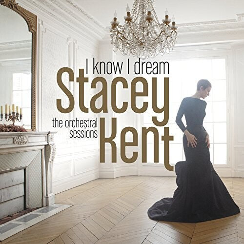 Kent, Stacey: I Know I Dream