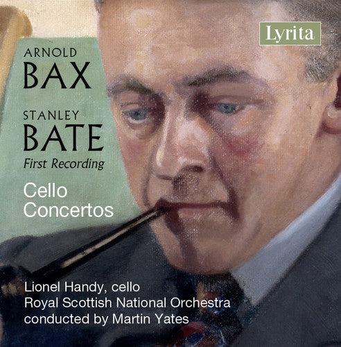 Bate / Bax / Handy / Yates: Stanley Bate & Sir Arnold Bax: Cello Concertos