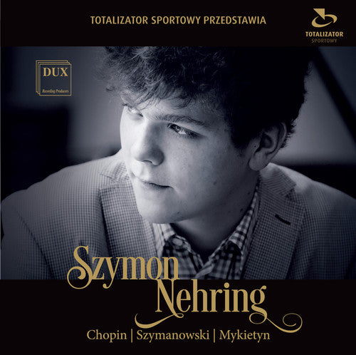 Chopin / Mykietyn / Szymanowski / Szymon Nehring: Szymon Nehring Plays Chopin Szymanowski & Mykietyn