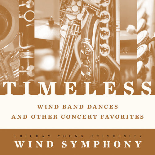 Byu Wind Symphony: Timeless - Wind Band Dances & Other Concert