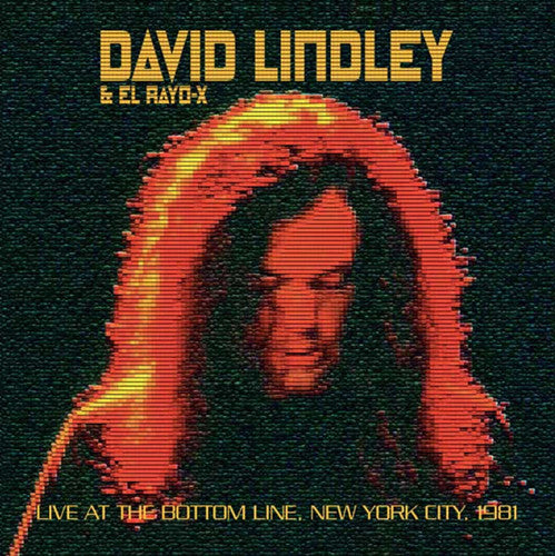 Lindley, David / El Rayo-X: Live At The Bottom Line New York 1981