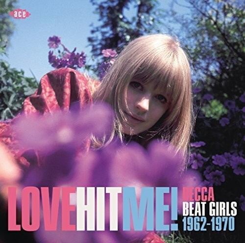 Love Hit Me! Decca Beat Girls 1962-1970 / Various: Love Hit Me! Decca Beat Girls 1962-1970 / Various