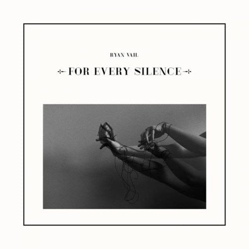 Vail, Ryan: For Every Silence