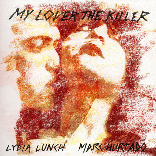 Lunch, Lydia / Hurtado, Marc: My Lover the Killer