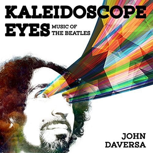 Daversa, John: Kaleidoscope Eyes: Music Of The Beatles