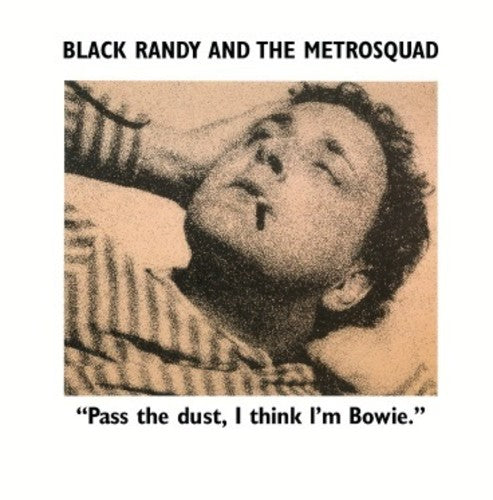 Black, Randy & the Metro Squad: Pass the Dust I Think I'm Bowie