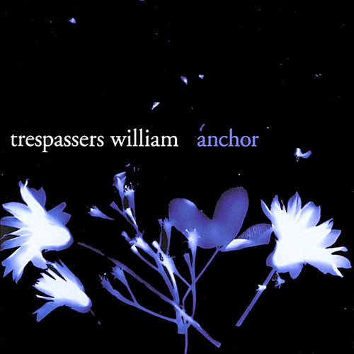 Trespassers William: Anchor