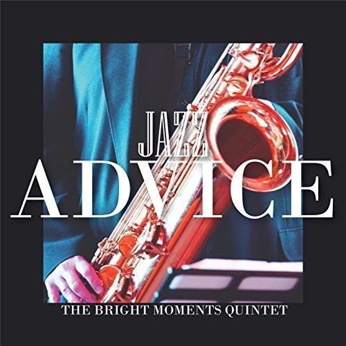 Bright Moments Quintet: Jazz Advice