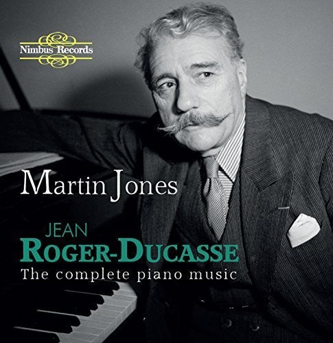 Roger-Ducasse / Jones, Martin: Complete Piano Music