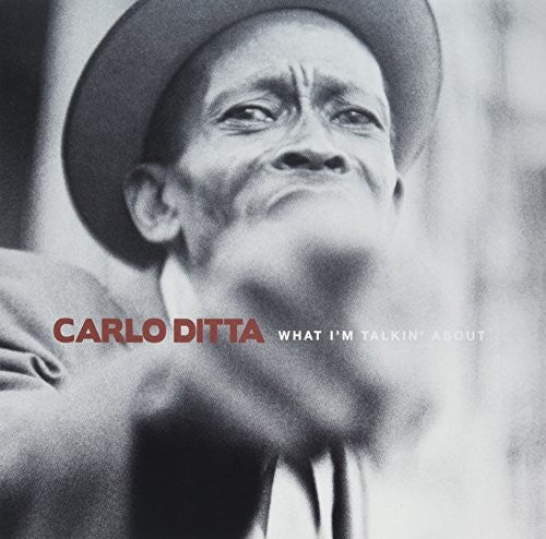 Ditta, Carlo: WHAT I'M TALKIN' ABOUT