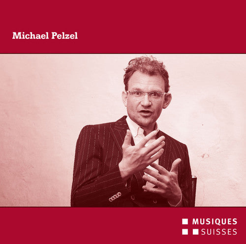 Pelzel, Michael / Quatuor Diotima / Wien, Klangforum: Michael Pelzel