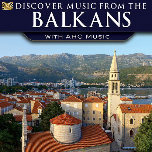 Discover Music From Balkans with Arc Music / Var: Discover Music From Balkans With Arc Music / Var