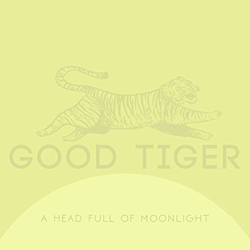 Good Tiger: A Head Full Of Moonlight