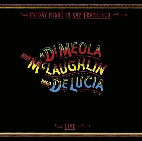 Di Meola, Al / McLaughlin, John / De Lucia, Paco: Friday Night in San Francisco